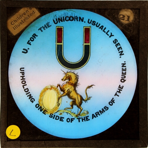 U, for the Unicorn, usually seen, / upholding one side of the arms of the Queen