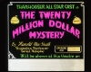[The Twenty Million Dollar Mystery (1914)]