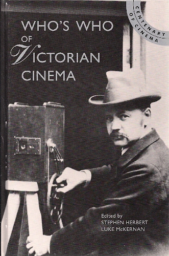 Herbert and McKernan (eds), Who's who of Victorian cinema (1996)
