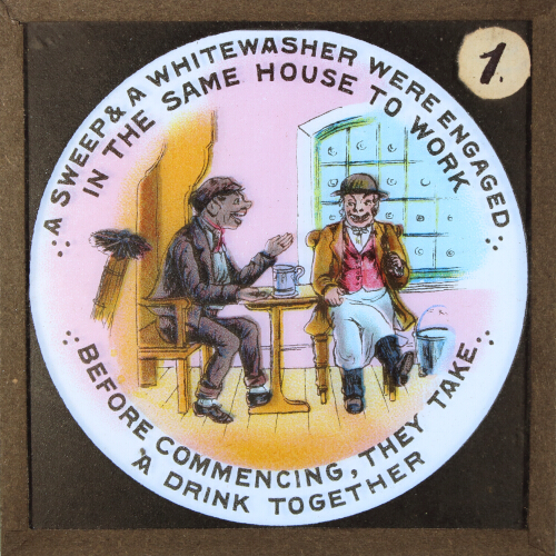 A sweep and a whitewasher were engaged in the same house to work. Before commencing, they take a drink together