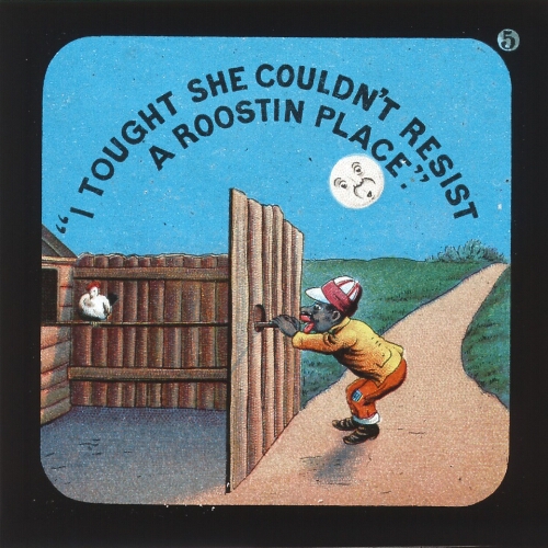 'I tought she couldn't resist a roostin place'