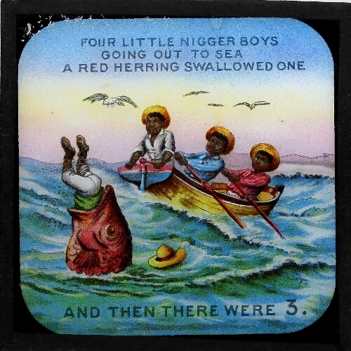 Four little nigger boys going out to sea / A red herring swallowed one and then there were 3