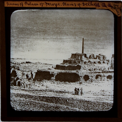 Ruins of Palace of Feroze, Plains of Delhi