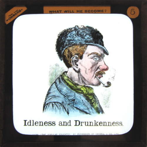 Idleness and drunkenness