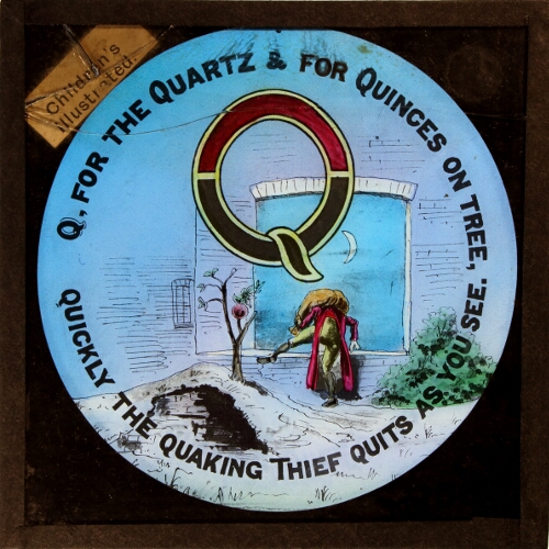 Q, for the Quartz and for Quinces on tree, / quickly the quaking Thief quits as you see