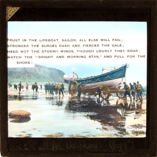 Trust in the lifeboat, sailor, all else will fail; / Stronger the surges dash and fiercer the gale;