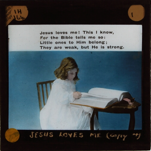 Jesus loves me! This I know, / For the Bible tells me so: