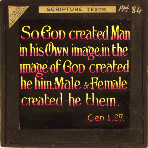 So God created Man in His own image. Gen. i. 27