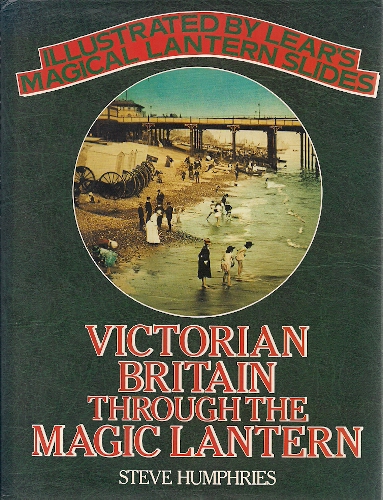 Humphries, Victorian Britain through the magic lantern (1989)